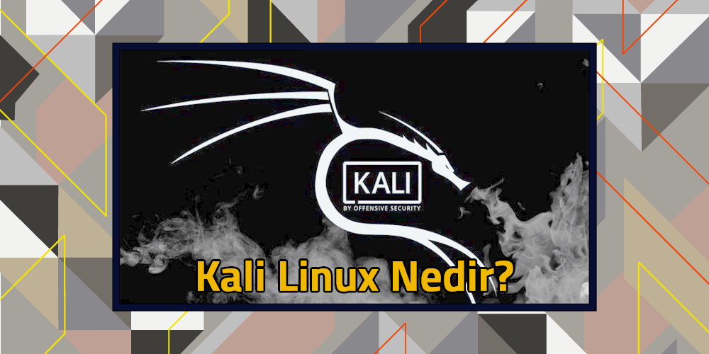 Kali Linux Nedir?