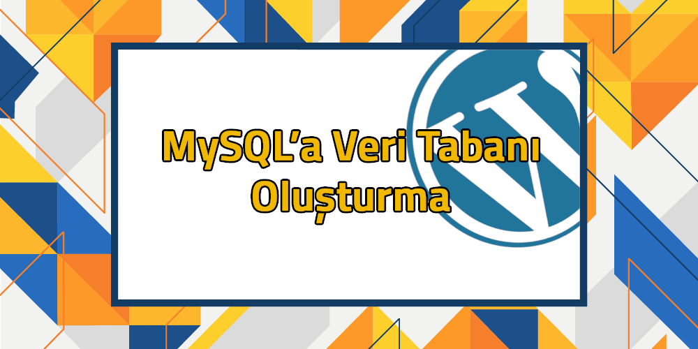 MySQL Veritabanı Oluşturma